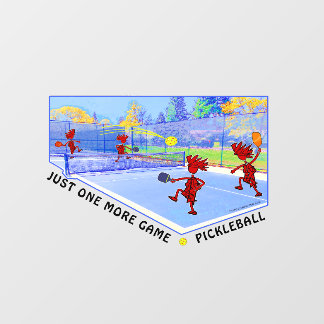 PICKLEBALL Just One More Game Window Cling
