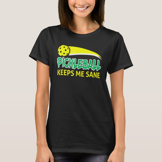 Pickleball Keeps Me Sane Retirement T-Shirt (Front)