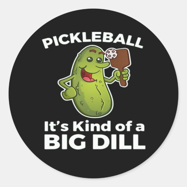 Pickleball Kind of a Big Dill Classic Round Sticker (Front)