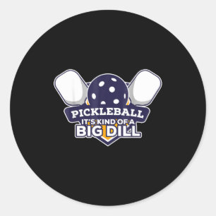 Pickleball kind of a big dill funny pickle ball classic round sticker