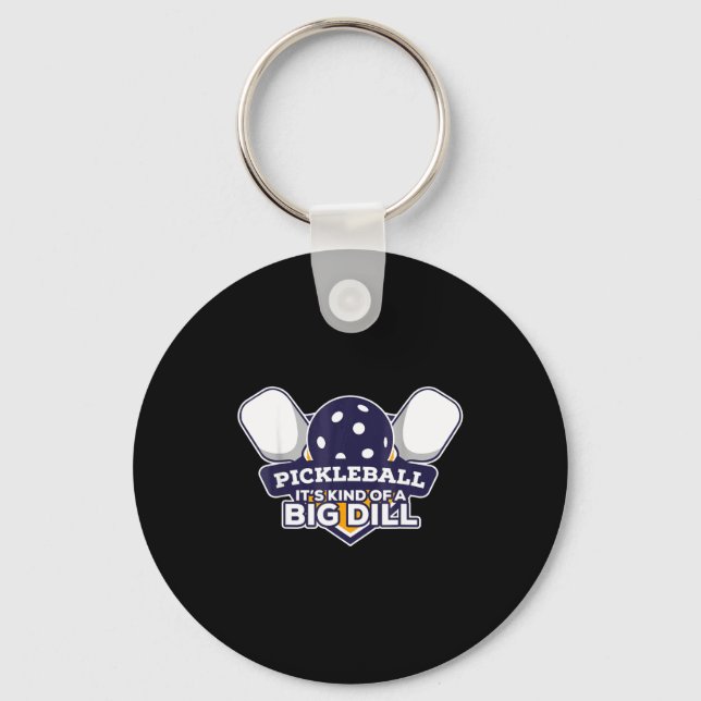 Pickleball kind of a big dill funny pickle ball  key ring (Front)