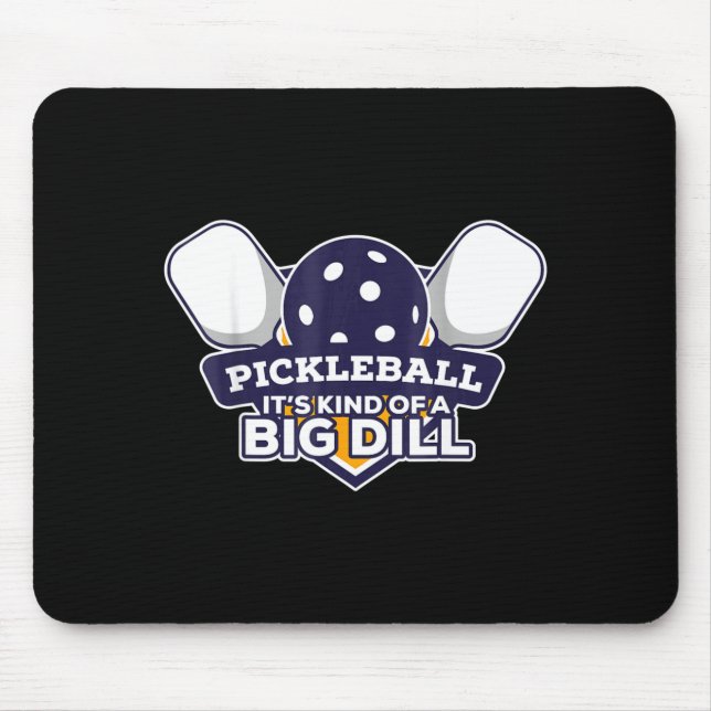 Pickleball kind of a big dill funny pickle ball  mouse mat (Front)