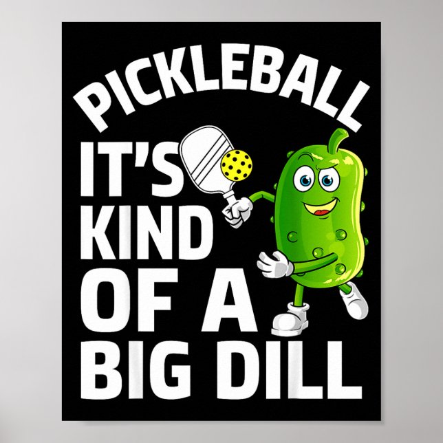 Pickleball kind of a big dill funny pickle ball poster (Front)