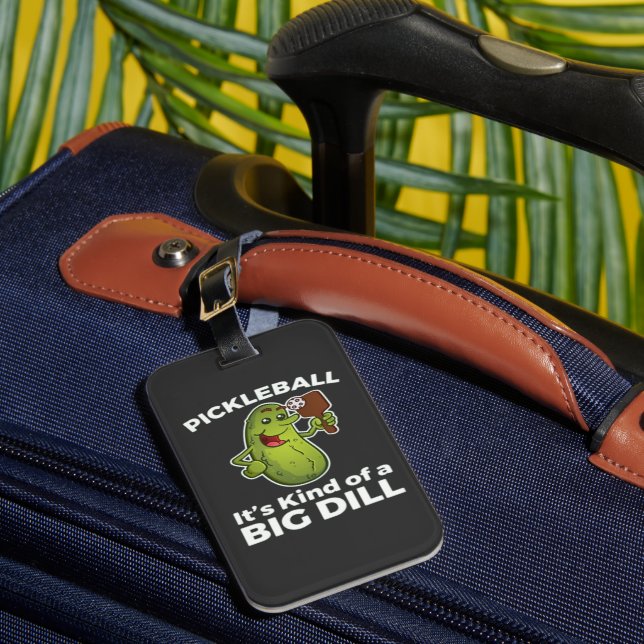 Pickleball Kind of a Big Dill Luggage Tag (Front Insitu 1)