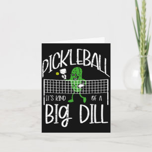 Pickleball kind of big dill funny pickle ball wome card
