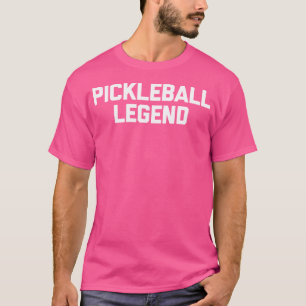 Pickleball LegendFunny Saying Sarcastic Pickleball T-Shirt