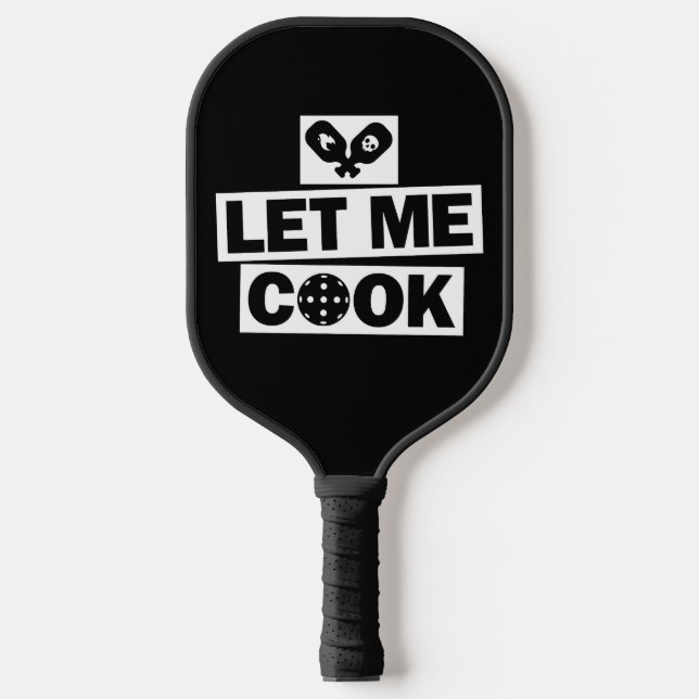 Pickleball Let Me Cook Paddle (Front)
