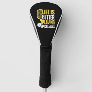 Pickleball Life Is Better Playing Golf Head Cover
