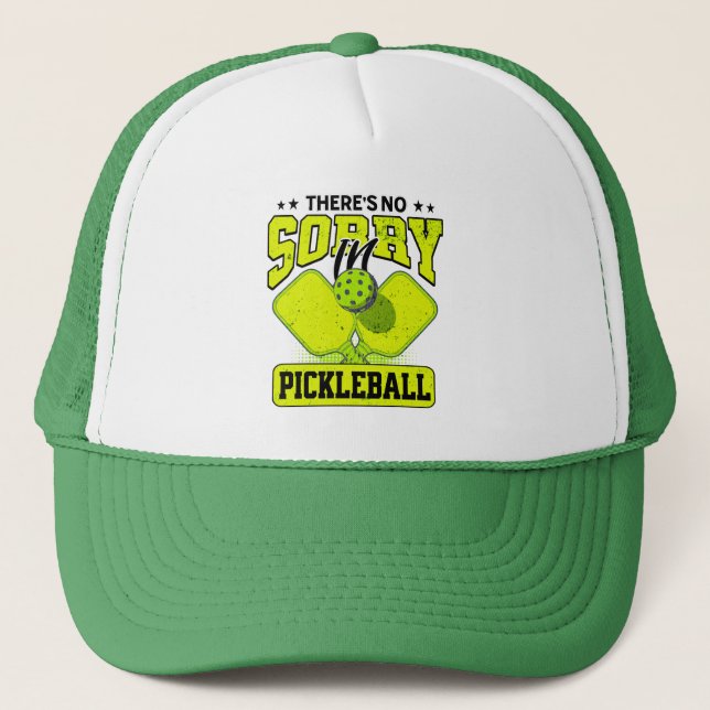 Pickleball Lovers There's No Sorry In Pickleball  Trucker Hat (Front)