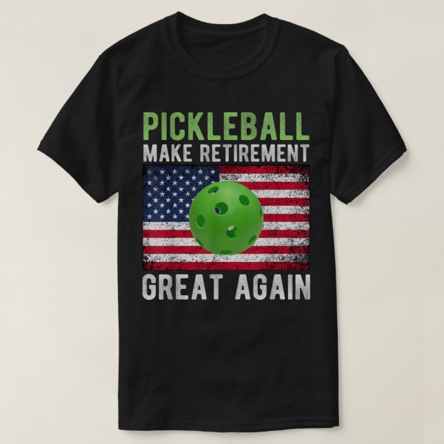 Pickleball Make Retirement Great Again Funny Gift  T-Shirt (Design Front)