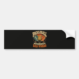 Pickleball Makes Me Say Bad Words Bumper Sticker