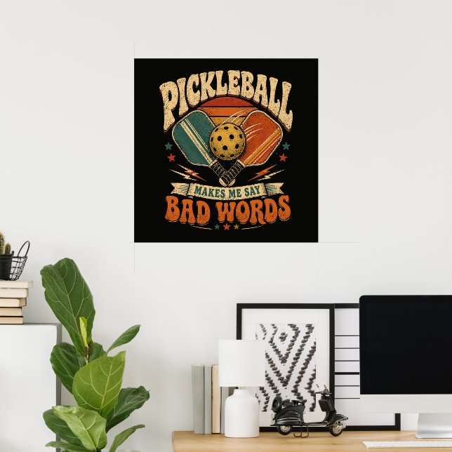 Pickleball Makes Me Say Bad Words Poster (Home Office)