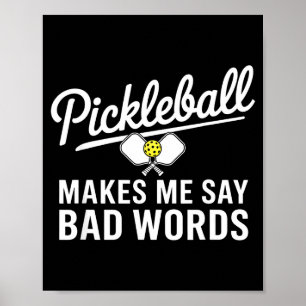 Pickleball makes say bad words funny pickle ball poster