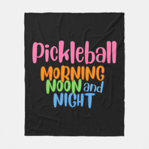 Pickleball Morning Noon and Night 1 Fleece Blanket