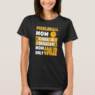 Pickleball Mum Like A Regular Mum Only Cooler Dink T-Shirt