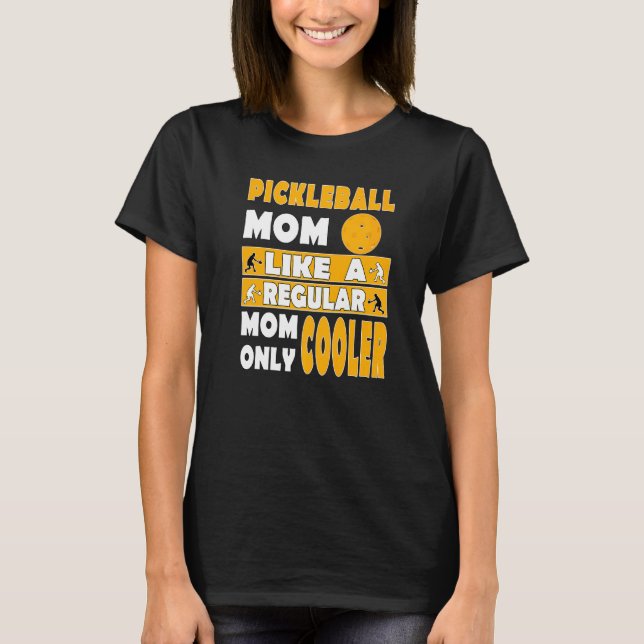 Pickleball Mum Like A Regular Mum Only Cooler Dink T-Shirt (Front)