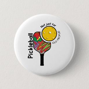 Pickleball – Not Just for Old People Funny 6 Cm Round Badge