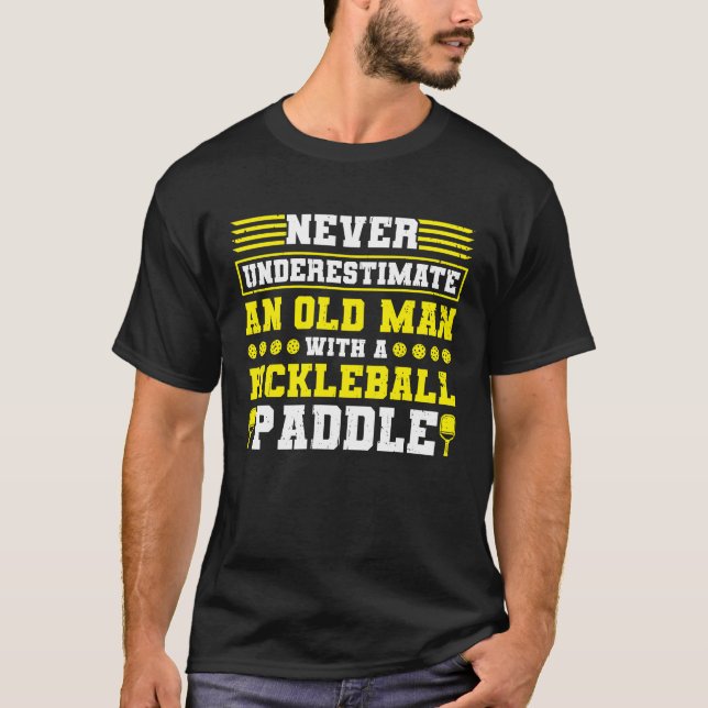 Pickleball Old Man Pickleball Paddle T-Shirt (Front)