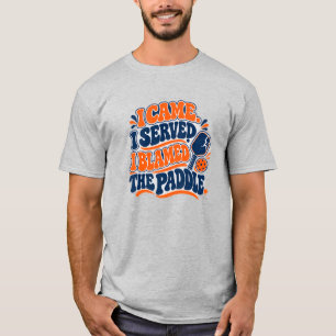 Pickleball Paddle Humour I Came I Served Blamed Pa T-Shirt