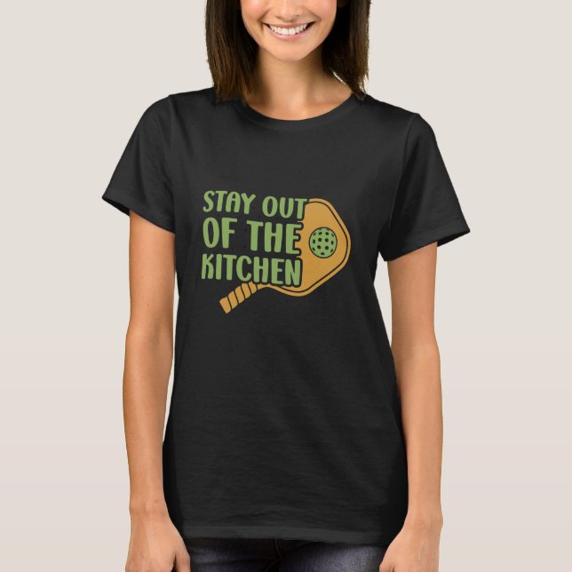 Pickleball Passion: Stay out of the Kitchen Funny T-Shirt (Front)