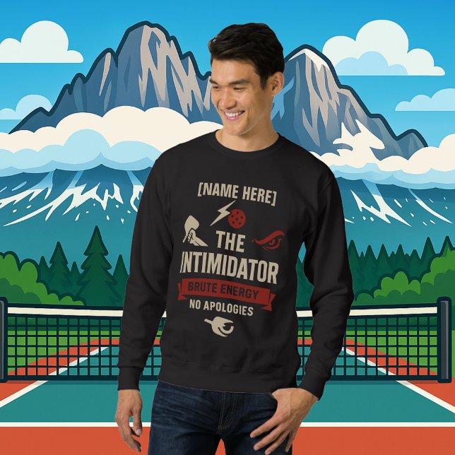 Pickleball Personalised Name The Intimidator Sweatshirt (PICKLEBALL PERSONALIZED NAME SWEATSHIRT)