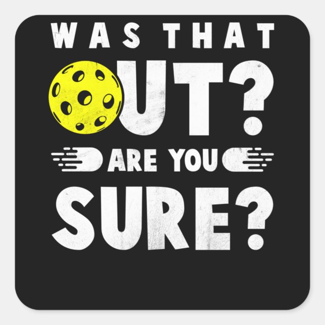 Pickleball Phrase Saying Was that Out Square Sticker (Front)