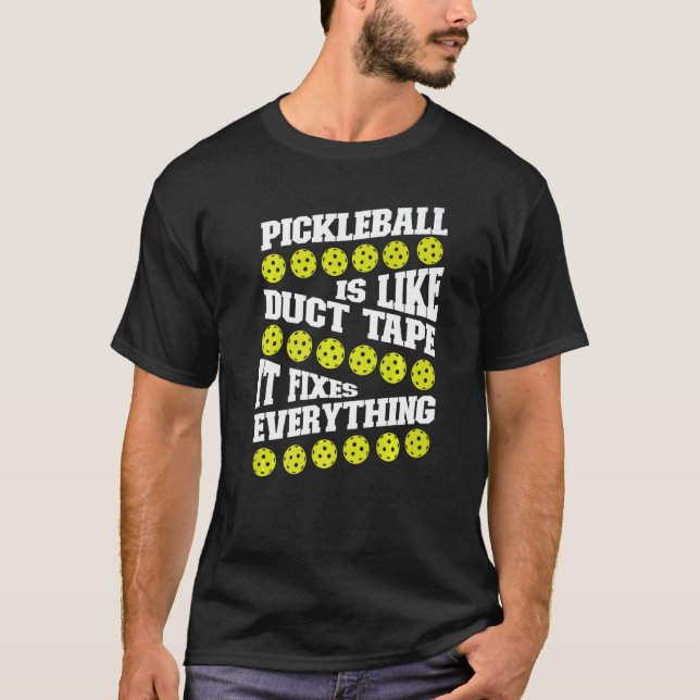 Pickleball Pickleball Is Like Duct Tape It Fixes E T-Shirt (Front)