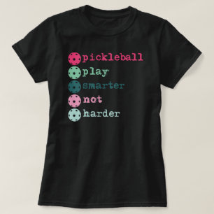 Pickleball play smarter not harder T-Shirt