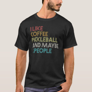 Pickleball Player Coffee Vintage Retro Quote T-Shirt