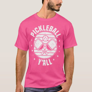 Pickleball Player Funny Sport Pickleball Y'All T-Shirt