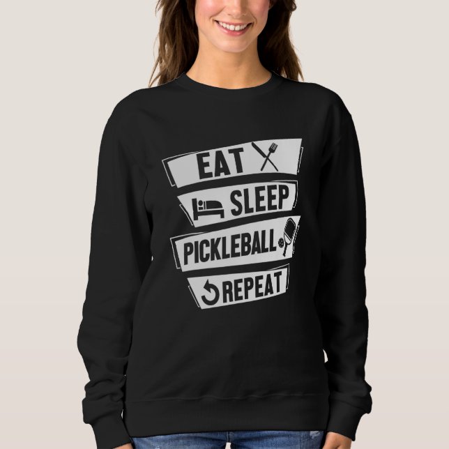 Pickleball Player Paddle Ball Eat Sleep Pickleball Sweatshirt (Front)