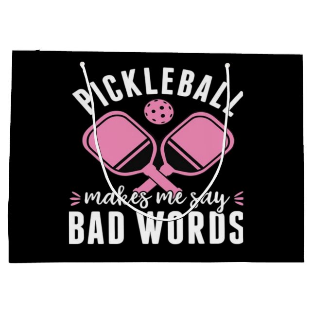 Pickleball Player Pickleball Makes Me Say Bad Large Gift Bag (Back)
