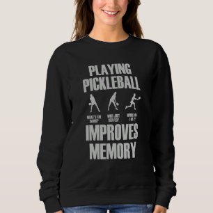 Pickleball Player Playing Pickleball Improves Memo Sweatshirt