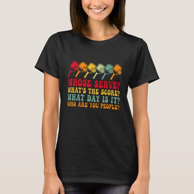 Pickleball Player Tees Whose Serve Pickleball Team (Front)
