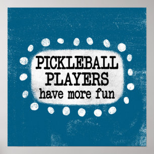 Pickleball Players Have More Fun Poster Wall Art