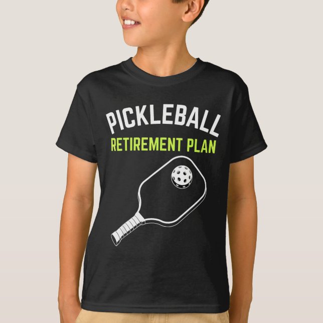 Pickleball retirement plan  T-Shirt (Front)