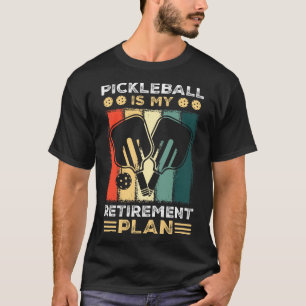  Pickleball retirement plan. T-Shirt