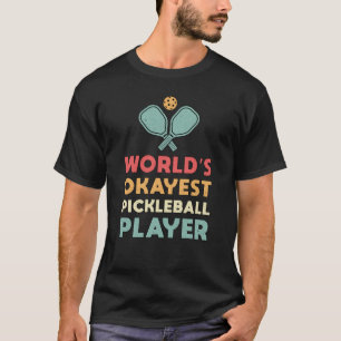 Pickleball Retro World's Okayest Pickleball Player T-Shirt