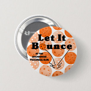 Pickleball Serve Let It Bounce Orange Personalised 6 Cm Round Badge
