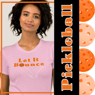 Pickleball Serve Let It Bounce Orange Pickleball T-Shirt