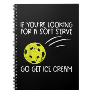 Pickleball Soft Serve Get Ice Cream Pickle Ball Me Notebook