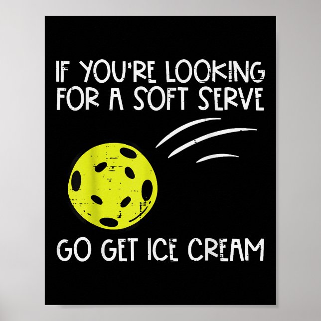 Pickleball Soft Serve Get Ice Cream Pickle Ball Me Poster (Front)