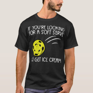 Pickleball Soft Serve Get Ice Cream Pickle Ball Me T-Shirt