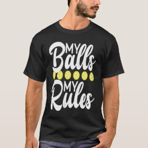 Pickleball Sport Saying My Balls My Rules Men's Pi T-Shirt
