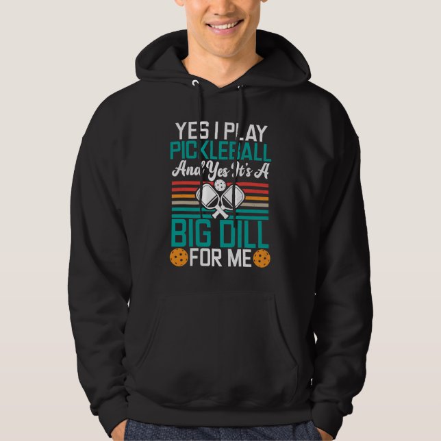 Pickleball Sport Slogan Big Dill For Me Men's Pick Hoodie (Front)