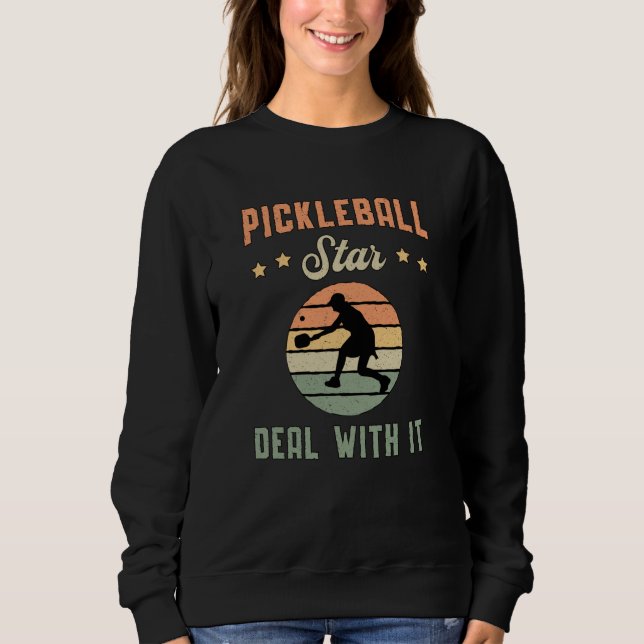 Pickleball Star Deal With It Dink Paddle Player Sweatshirt (Front)
