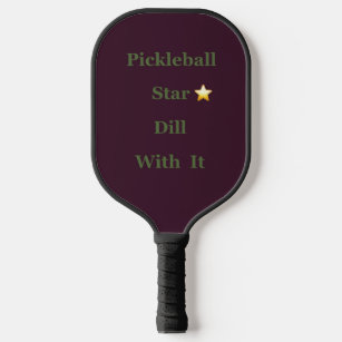 Pickleball Star ⭐️ Dill With It Pickleball Paddle