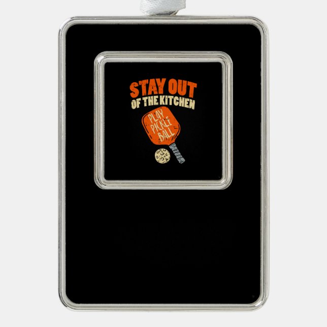 Pickleball - Stay Out Of The Kitchen  Silver Plated Framed Ornament (Front)