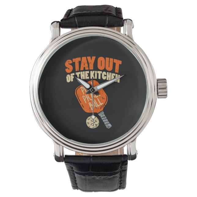Pickleball - Stay Out Of The Kitchen  Watch (Front)