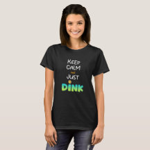 Pickleball T-Shirt, Keep Calm and Just Dink Shirt